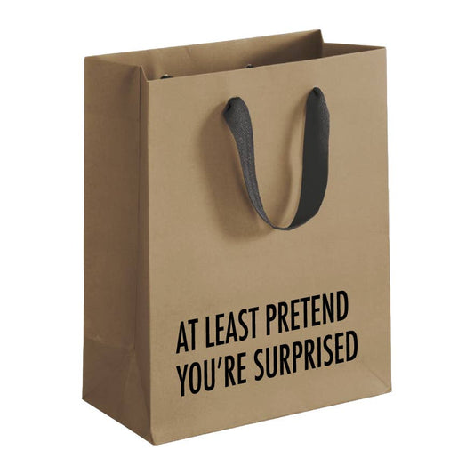 At Least Pretend You're Surprised Gift Bag